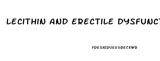 Lecithin And Erectile Dysfunction