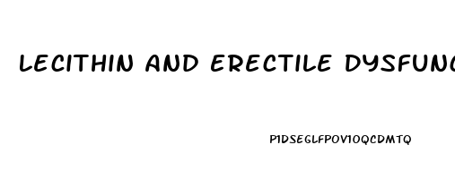 Lecithin And Erectile Dysfunction