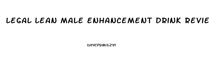 Legal Lean Male Enhancement Drink Review