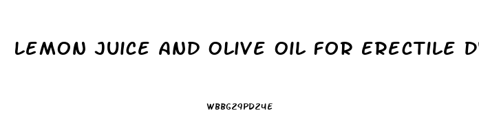 Lemon Juice And Olive Oil For Erectile Dysfunction