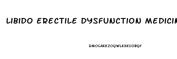 Libido Erectile Dysfunction Medicine