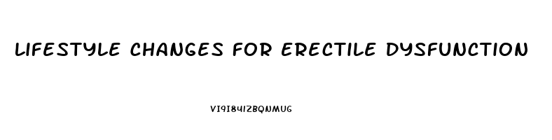 Lifestyle Changes For Erectile Dysfunction