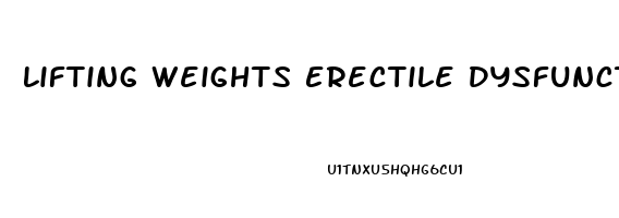 Lifting Weights Erectile Dysfunction