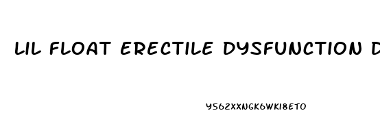 Lil Float Erectile Dysfunction Download