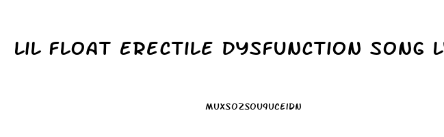 Lil Float Erectile Dysfunction Song Lyrics