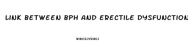 Link Between Bph And Erectile Dysfunction