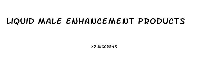 Liquid Male Enhancement Products