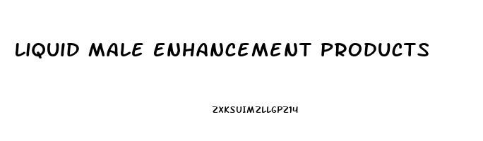 Liquid Male Enhancement Products