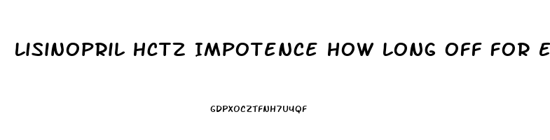 Lisinopril Hctz Impotence How Long Off For Errection