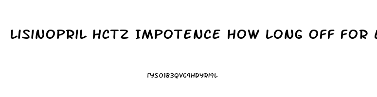 Lisinopril Hctz Impotence How Long Off For Errection