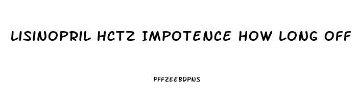Lisinopril Hctz Impotence How Long Off For Errection