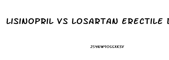 Lisinopril Vs Losartan Erectile Dysfunction