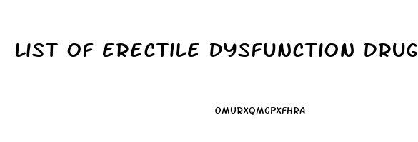List Of Erectile Dysfunction Drugs