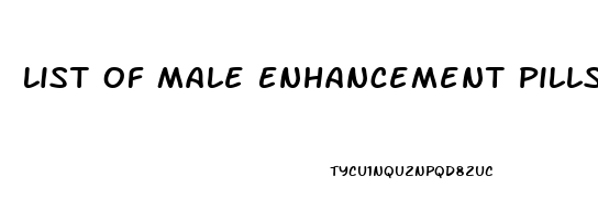 List Of Male Enhancement Pills