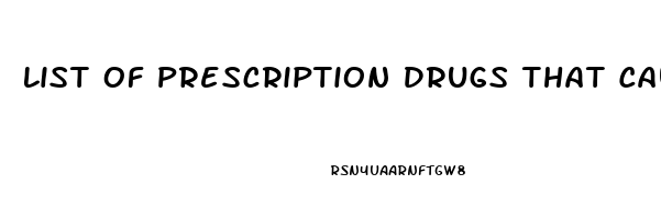 List Of Prescription Drugs That Cause Erectile Dysfunction