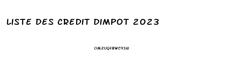 Liste Des Credit Dimpot 2023