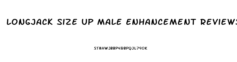 Longjack Size Up Male Enhancement Reviews