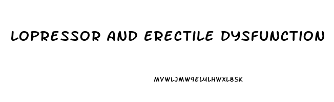 Lopressor And Erectile Dysfunction