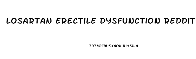 Losartan Erectile Dysfunction Reddit