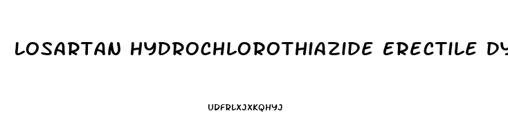Losartan Hydrochlorothiazide Erectile Dysfunction