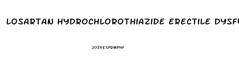Losartan Hydrochlorothiazide Erectile Dysfunction