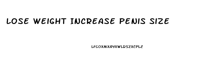 Lose Weight Increase Penis Size