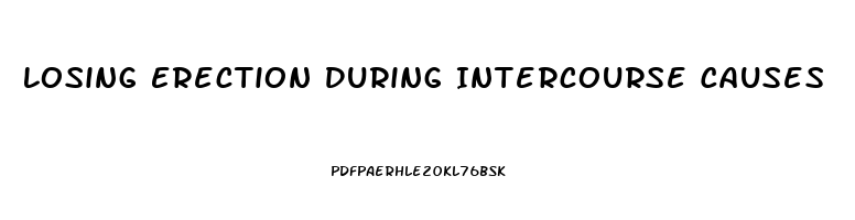 Losing Erection During Intercourse Causes