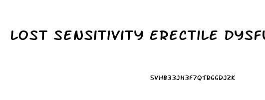 Lost Sensitivity Erectile Dysfunction