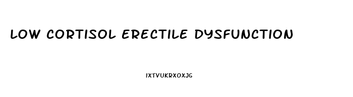 Low Cortisol Erectile Dysfunction