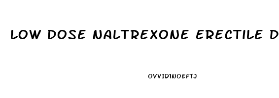 Low Dose Naltrexone Erectile Dysfunction