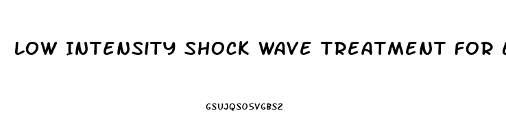 Low Intensity Shock Wave Treatment For Erectile Dysfunction