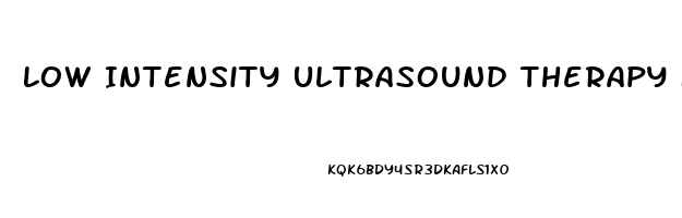 Low Intensity Ultrasound Therapy For Erectile Dysfunction