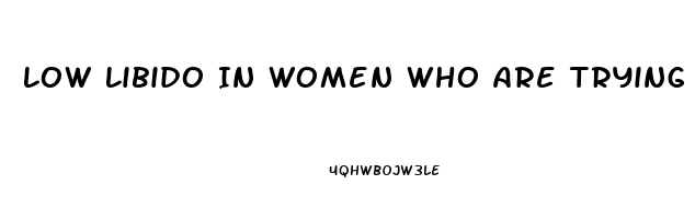 Low Libido In Women Who Are Trying To Get Pregnant