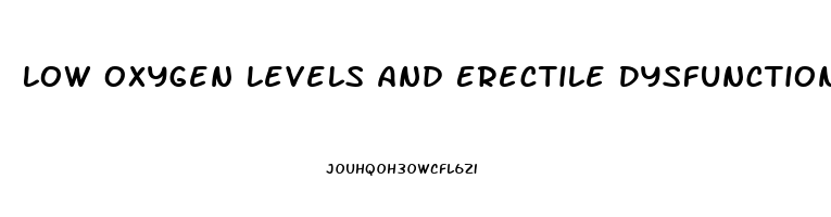 Low Oxygen Levels And Erectile Dysfunction