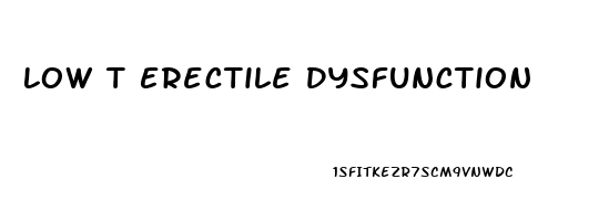 Low T Erectile Dysfunction