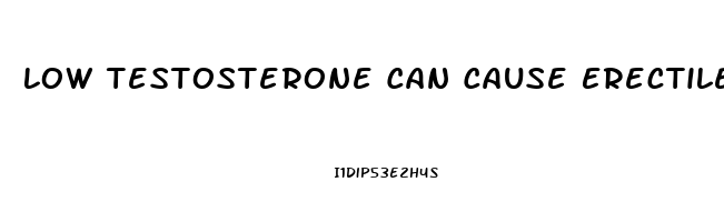 Low Testosterone Can Cause Erectile Dysfunction