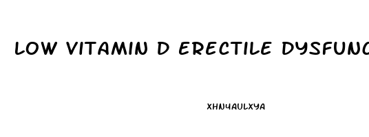 Low Vitamin D Erectile Dysfunction
