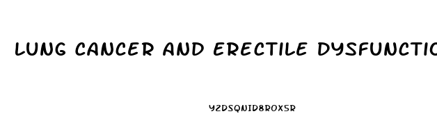 Lung Cancer And Erectile Dysfunction