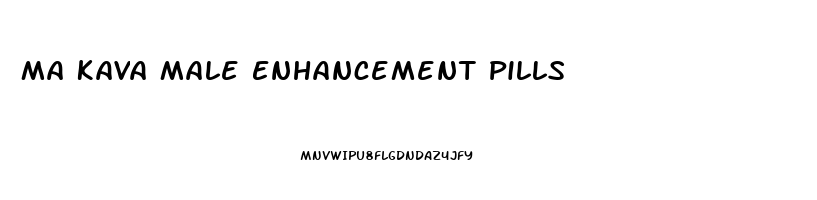 Ma Kava Male Enhancement Pills