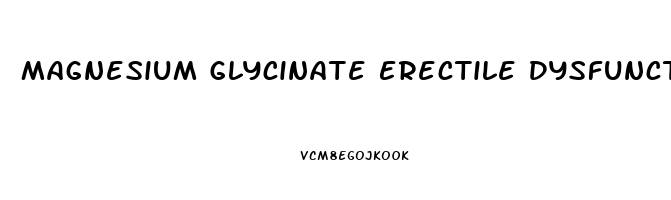 Magnesium Glycinate Erectile Dysfunction