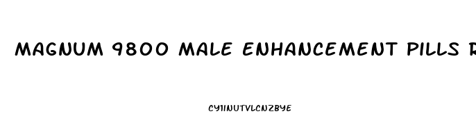 Magnum 9800 Male Enhancement Pills Reviews