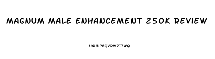 Magnum Male Enhancement 250k Review