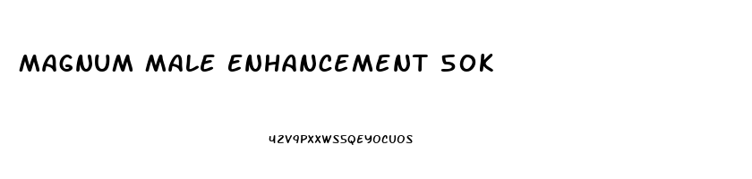 Magnum Male Enhancement 50k