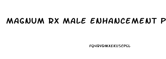 Magnum Rx Male Enhancement Pills