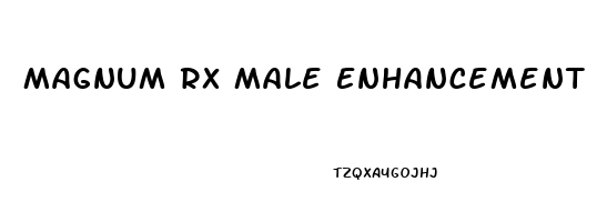 Magnum Rx Male Enhancement Pills