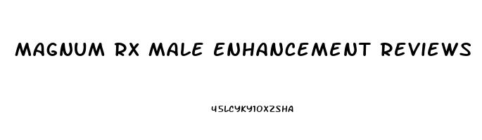 Magnum Rx Male Enhancement Reviews