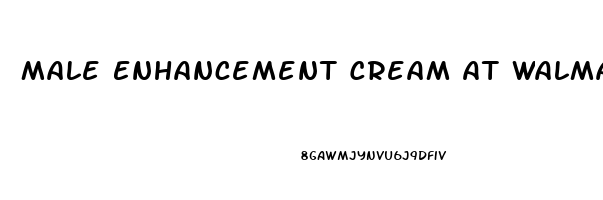 Male Enhancement Cream At Walmart