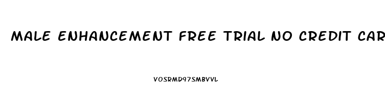 Male Enhancement Free Trial No Credit Card