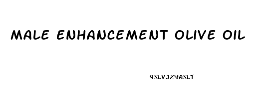 Male Enhancement Olive Oil