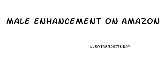 Male Enhancement On Amazon